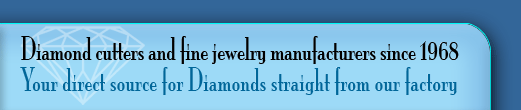 Diamond cutters. Your direct source for diamonds and fine jewelry.